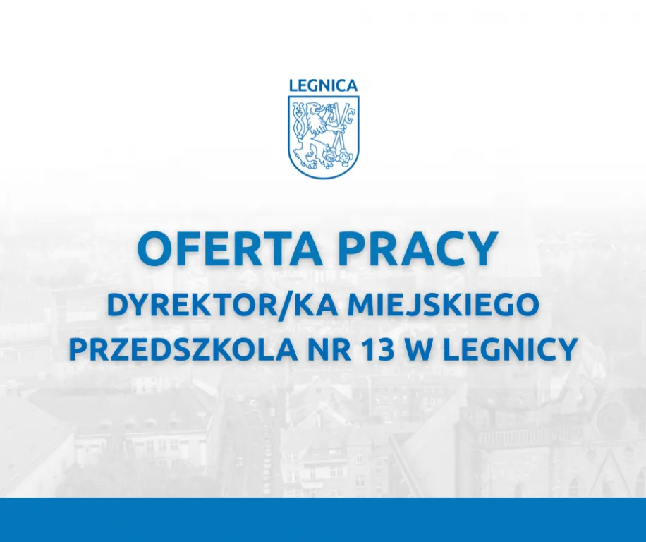 Ogłoszenie o naborze na dyrektora Miejskiego Przedszkola nr 13 w Legnicy